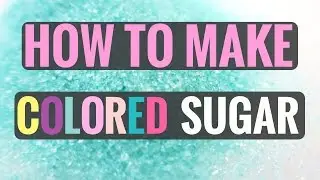 HOW TO MAKE COLORED SUGAR FOR COOKIES - DIY COLORFUL SUGAR SPRINKLES