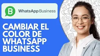 Como Cambiar El Color De Whatsapp Business (2026)