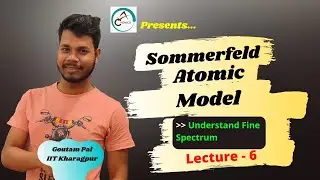 #6 Sommerfeld Atomic Model & Fine Spectrum - Atomic and Molecular Structure