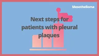 Steps for patients with pleural Plaques | Mesothelioma | Respirework