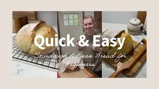 Quick and Easy Artisan Sourdough | Beginner Friendly