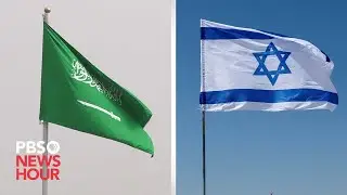 How normalized relations between Saudi Arabia and Israel could change the Middle East