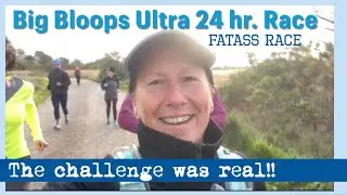 Big Bloops 24 hour Race | Ultrarunning | challenges after running a 50k six days before