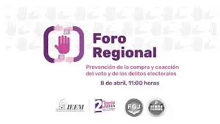 Foro Regional: Prevenci&oacute;n de la compra y coacci&oacute;n del voto y delitos electorales. (Metepec)