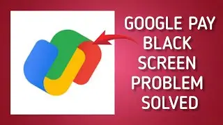 How To Solve Google Pay App Black Screen Problem|| Rsha26 Solutions