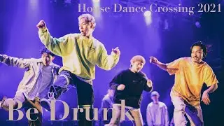 Be Drunk 【HouseDanceCrossing 2021】