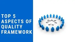 Top 5 Aspects to design a successful Quality Framework