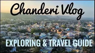 CHANDERI VLOG - Day 1 || Travel Guide || #Chanderi #mptourism #budgettravel #bundelkhand #mpdairies