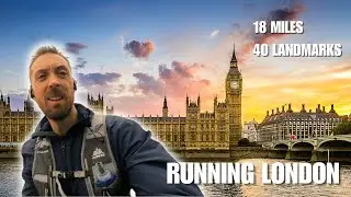 I Ran 18 Miles in LONDON to the City's Best Landmarks