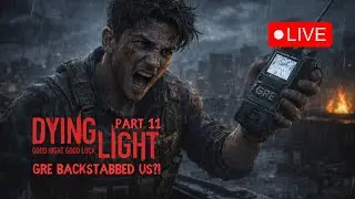 Dying Light [Part-11]: Lost Allies, Got betrayed and STILL NO AMMO. | Live 🔴