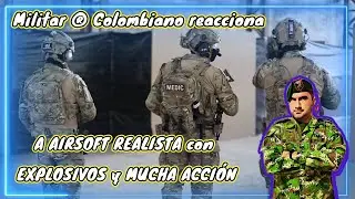Militar ® Colombiano reacciona A AIRSOFT REALISTA con EXPLOSIVOS y MUCHA ACCIÓN @simplementeairsoft
