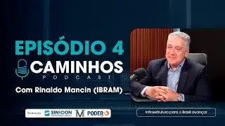 Caminhos | Episódio 4 – Mineração e infraestrutura