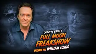 Charles Band's Full Moon Freakshow: Episode 14 | William Lustig