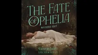 Taylor Swift, Lucas and Steve - The Fate of Ophelia (Rochiiee Edit)