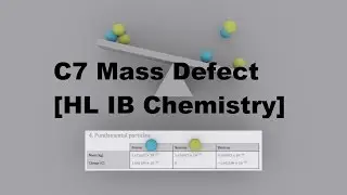 C7 Mass Defect [HL IB Chemistry]