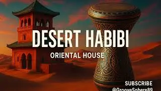 Desert Habibi &ndash; GrooveSphere | Deep Progressive Vibes 🔥🌴