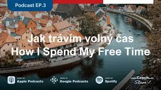 3. How I Spend My Free Time - Intermediate Czech Podcast