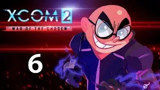 Sabotage! Northernlion Plays - XCOM 2: War of the Chosen [Episode 6]