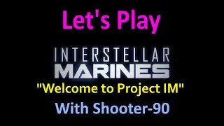 Let's Play Interstellar Marines (Welcome to Project IM) - Training Day