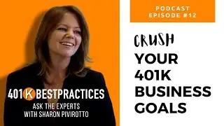 Ask the 401k Experts Podcast Episode #12 - Crush Your 401k Business Goals