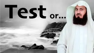 Is it a Punishment or a Test?? Mufti Menk