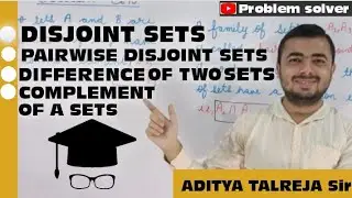 Disjoint sets||Pairwise disjoint sets||Difference of two sets||Complement of a set|| Aditya Talreja