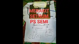 MERAKIT SKEMA SETRUM PS SEMI