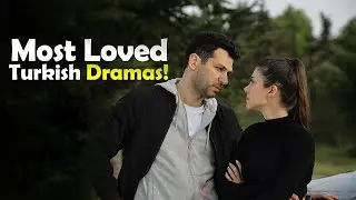 Top 9 Most Loved Turkish Drama Series That Broke All Records