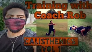 Training with Coach Rob || Calisthenics Vol 1