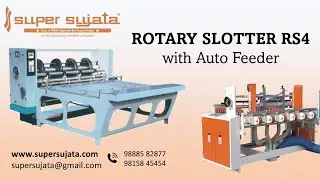 Rotary Slotter (RS4) Machine with Auto Feeder | SUPER SUJATA | #corrugatedboard slot cutting machine