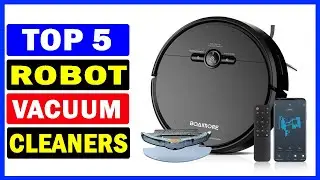 Top 5 Best Robot Vacuum Cleaners Of 2025