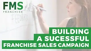 Building a Successful Franchise Sales Campaign