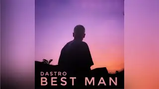 DASTRO - BEST MAN (Prod. by Digital Paradise)