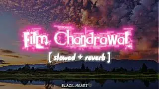 Film Chandrawal Dekhugi ll lofi music 🎶🎵 ll slowed X reverb ll