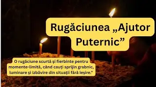 Rugăciunea „Ajutor Puternic” - atunci când ai nevoie urgentă in rezolvarea unei probleme