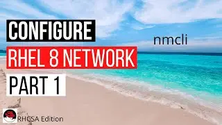RHCSA - Configure RHEL 8 Network Part 1