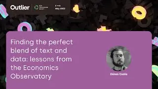 D&eacute;nes Csala&mdash;Finding the perfect blend of text and data (Talk, Outlier 2023)