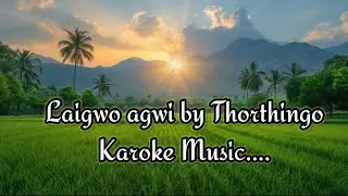 Laigwo agwi !! Karoke Music by Thortingo!
