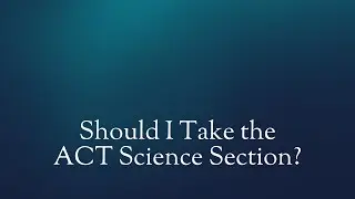 Should I Take the ACT Science Section?