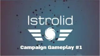 Istrolid | Campaign Gameplay #1