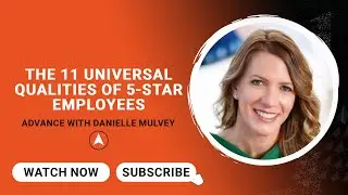 The 11 Universal Qualities of 5-Star Employees with Danielle Mulvey  | Advance with Mike Acker