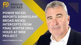 Power Nickel reports significant broad nickel intercepts final winter drill holes at Nisk project
