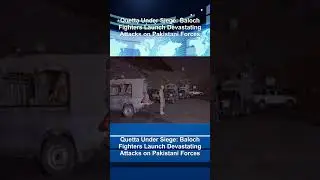 Quetta Under Siege: Baloch Fighters Launch Devastating Attacks on Pakistani Forces