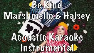 Marshmello & Halsey - Be Kind acoustic karaoke instrumental