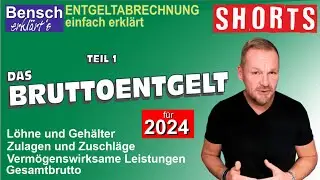 Entgeltabrechnung 2024 (Teil 1): Bruttoentgelt, Zulagen und Zuschläge, Gesamtbrutto