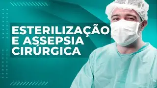 Esteriliza&ccedil;&atilde;o e Assepsia Cir&uacute;rgica