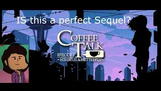 Did Toge Productions make a perfect Sequel? ||| Coffee Talk Episode 2 Hibiscus and Butterflies