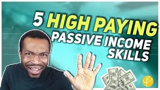 5 HIGH INCOME SKILLS For Making PASSIVE INCOME for 2022