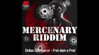 DOLLAS DIEMPEROR - FRET DEM A FRET [MERCENARY RIDDIM //APRIL 2016