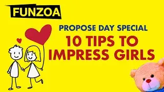 10 Tips to Impress Girls | Funzoa Propose Day special Valentines 2020 | How to propose a girl Bojo